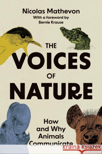 The Voices of Nature: How and Why Animals Communicate Mathevon, Nicolas 9780691236759 Princeton University Press