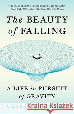 The Beauty of Falling: A Life in Pursuit of Gravity Claudia d 9780691237503 Princeton University Press