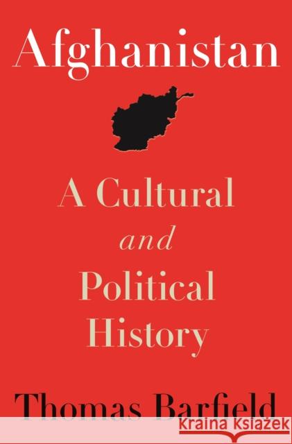 Afghanistan: A Cultural and Political History, Second Edition Thomas J. Barfield 9780691238562 Princeton University Press