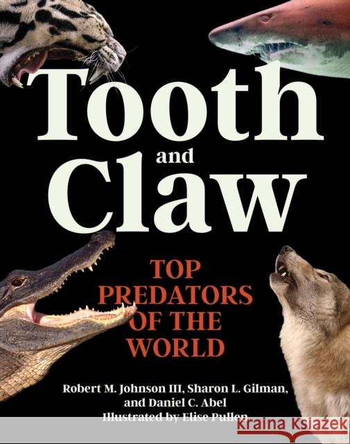Tooth and Claw: Top Predators of the World Johnson, Robert M. 9780691240282 Princeton University Press