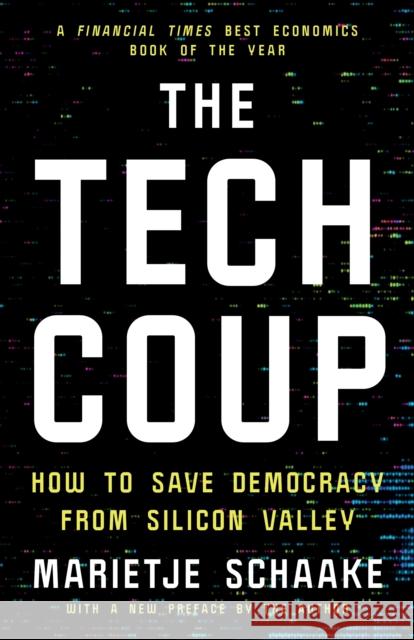 The Tech Coup: How to Save Democracy from Silicon Valley Marietje Schaake 9780691241197 Princeton University Press
