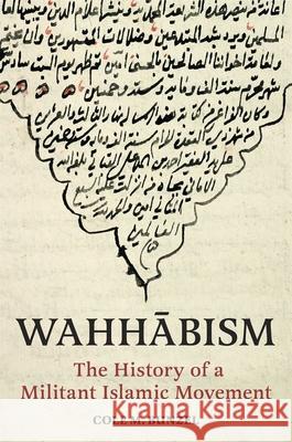 Wahhabism: The History of a Militant Islamic Movement Cole M. Bunzel 9780691241593 Princeton University Press