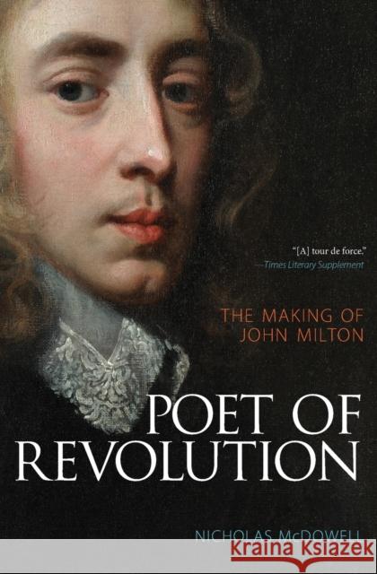 Poet of Revolution: The Making of John Milton McDowell, Nicholas 9780691241739 Princeton University Press