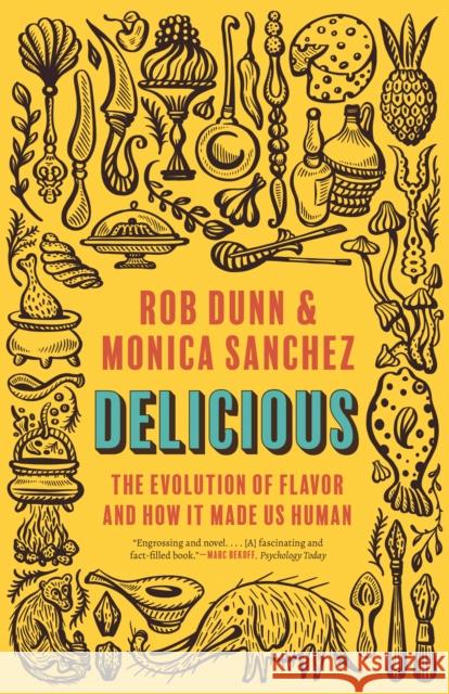 Delicious: The Evolution of Flavor and How It Made Us Human Monica Sanchez 9780691242088