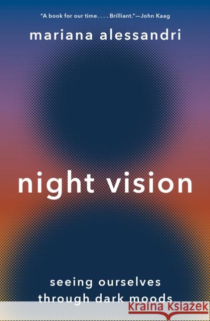 Night Vision: Seeing Ourselves through Dark Moods Mariana Alessandri 9780691242699 Princeton University Press