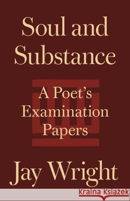 Soul and Substance: A Poet's Examination Papers Jay Wright 9780691245966 Princeton University Press