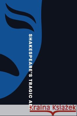 Shakespeare's Tragic Art Rhodri Lewis 9780691246703 Princeton University Press