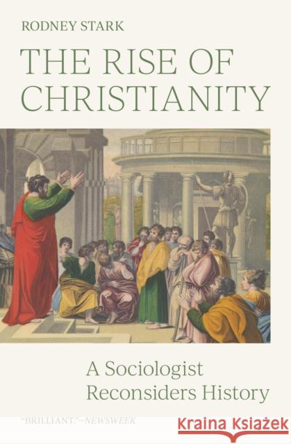 The Rise of Christianity: A Sociologist Reconsiders History Stark, Rodney 9780691248042 Princeton University Press