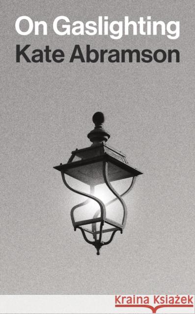 On Gaslighting Kate Abramson 9780691249384 Princeton University Press