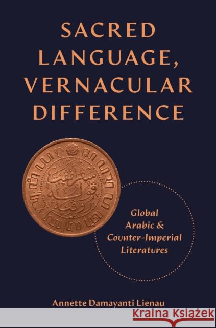 Sacred Language, Vernacular Difference Annette Damayanti Lienau 9780691249803 Princeton University Press