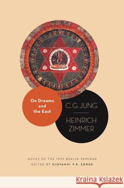 On Dreams and the East: Notes of the 1933 Berlin Seminar Heinrich Zimmer 9780691250557 Princeton University Press