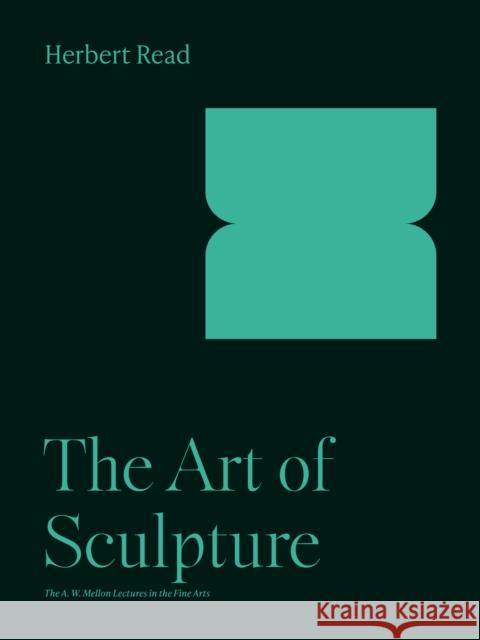The Art of Sculpture Herbert Read 9780691251844 Princeton University Press