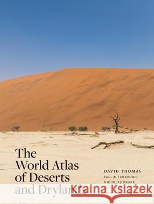 The World Atlas of Deserts and Drylands David S. G. Thomas Nick Drake Troy Sternberg 9780691251974 Princeton University Press