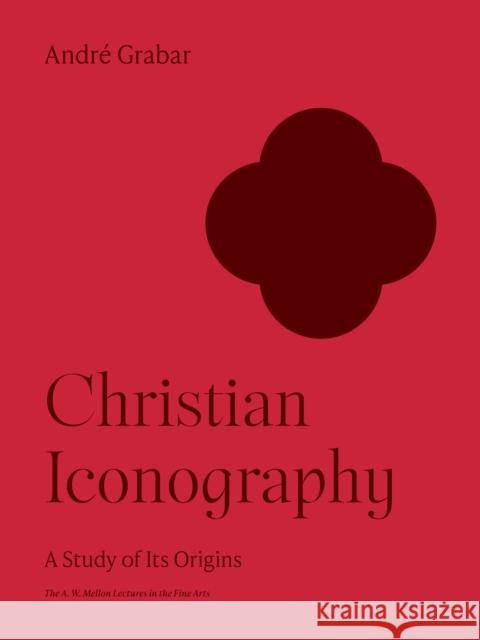 Christian Iconography: A Study of Its Origins Andr? Grabar 9780691252087 Princeton University Press