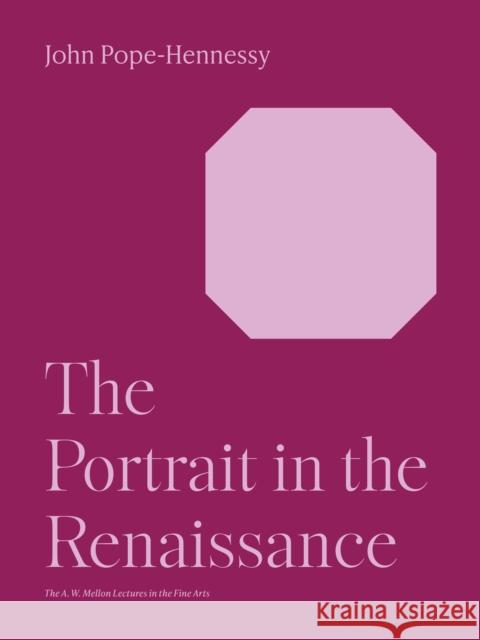 The Portrait in the Renaissance John Wyndham Pope-Hennessy 9780691252124 Princeton University Press