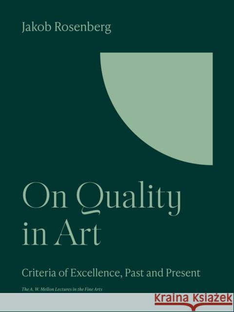 On Quality in Art: Criteria of Excellence, Past and Present Jakob Rosenberg 9780691252148 Princeton University Press