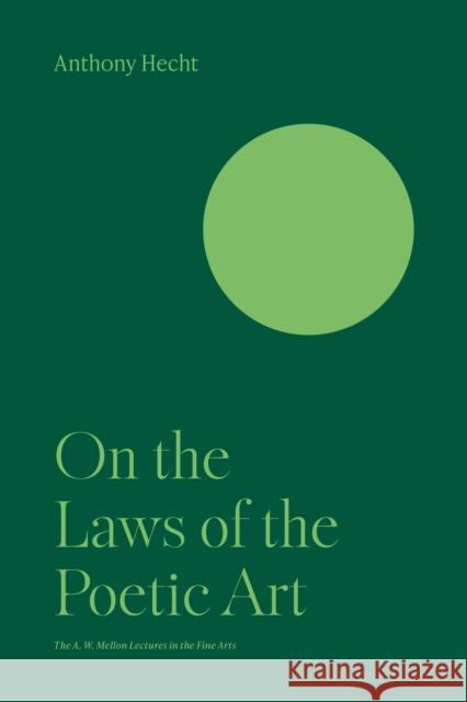 On the Laws of the Poetic Art Anthony Hecht 9780691252810