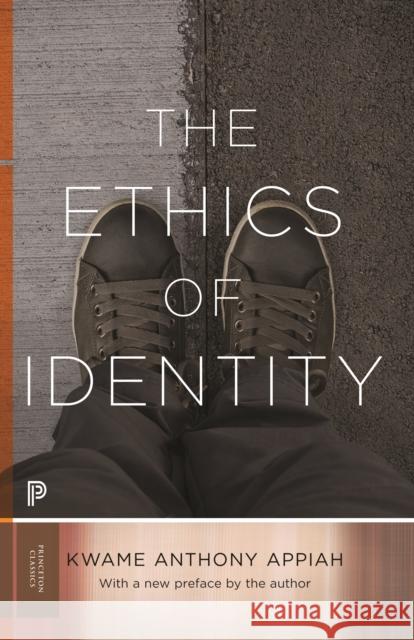 The Ethics of Identity Kwame Anthony Appiah 9780691254074 Princeton University Press