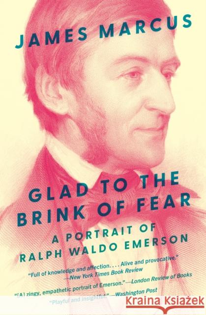 Glad to the Brink of Fear: A Portrait of Ralph Waldo Emerson James Marcus 9780691254340 Princeton University Press