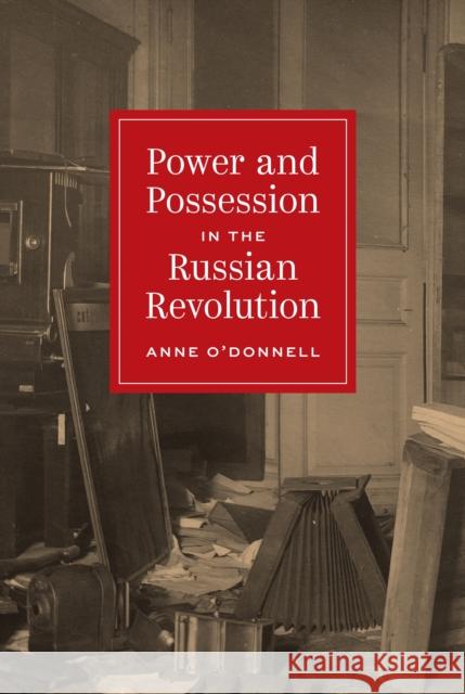 Power and Possession in the Russian Revolution Professor Anne O'Donnell 9780691255880 Princeton University Press