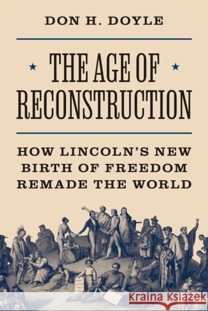 The Age of Reconstruction Don H. Doyle 9780691256092 Princeton University Press
