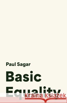 Basic Equality Paul Sagar 9780691256368 Princeton University Press