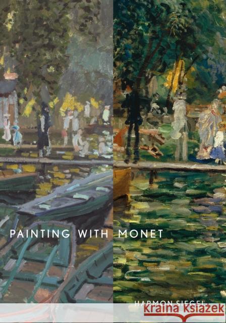 Painting with Monet Harmon Siegel 9780691257433 Princeton University Press