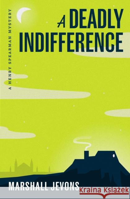 A Deadly Indifference: A Henry Spearman Mystery Marshall Jevons 9780691259338 Princeton University Press