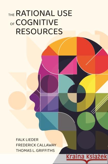 The Rational Use of Cognitive Resources Thomas L. Griffiths 9780691259949 Princeton University Press