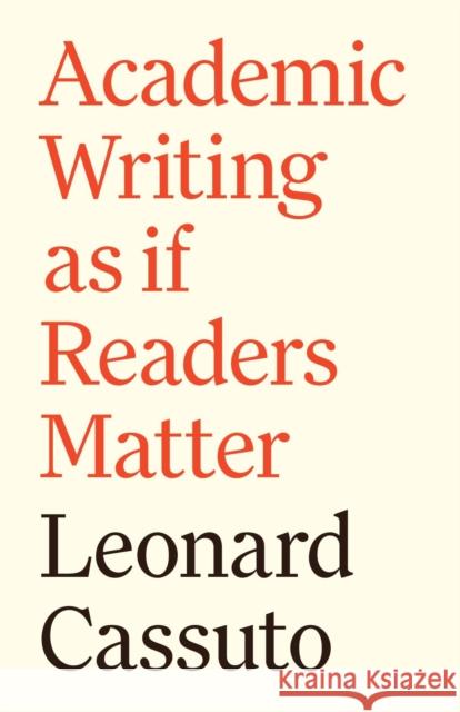 Academic Writing as if Readers Matter Leonard Cassuto 9780691263601 Princeton University Press