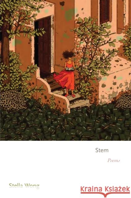 Stem: Poems Stella Wong 9780691264035 Princeton University Press