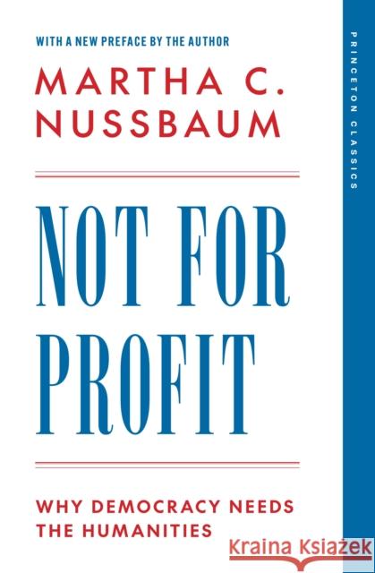 Not for Profit: Why Democracy Needs the Humanities Martha C. Nussbaum 9780691264394 Princeton University Press