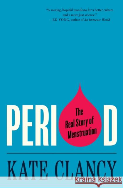 Period: The Real Story of Menstruation Kate Clancy 9780691264592 Princeton University Press