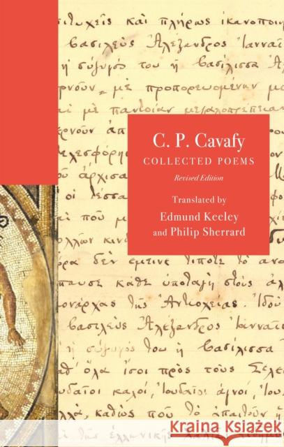 C. P. Cavafy: Collected Poems, Revised Edition George Savidis Edmund Keeley Philip Sherrard 9780691264646 Princeton University Press