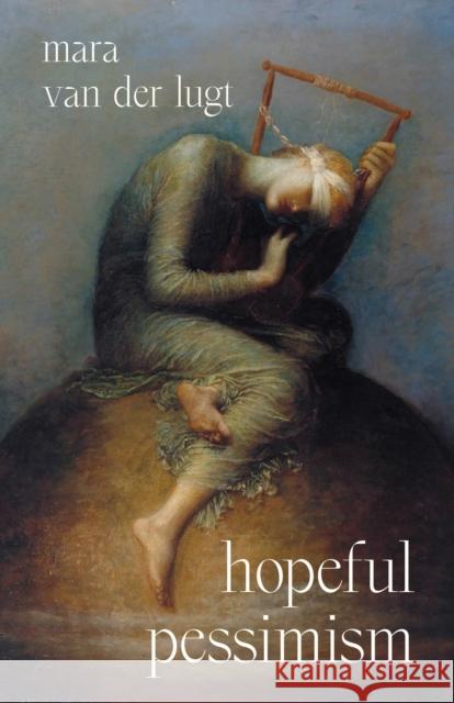 Hopeful Pessimism Mara Va Josh Drake 9780691265605 Princeton University Press