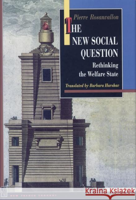 The New Social Question: Rethinking the Welfare State Pierre Rosanvallon Barbara Harshav 9780691265773 Princeton University Press