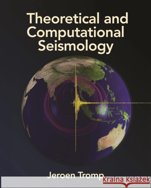 Theoretical and Computational Seismology Jeroen Tromp 9780691267968 Princeton University Press