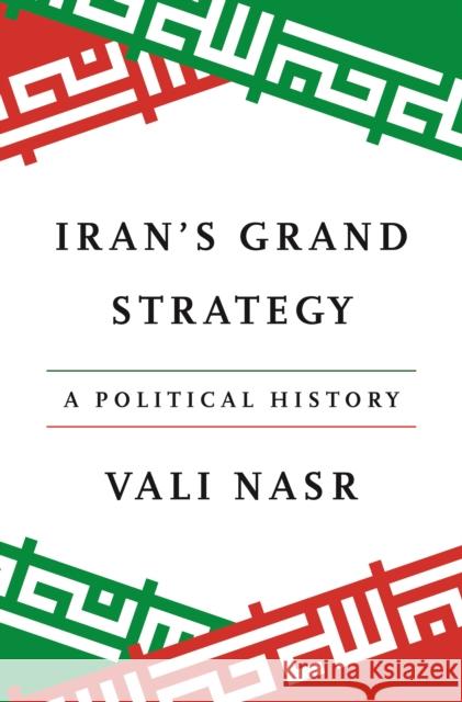 Iran's Grand Strategy: A Political History Vali Nasr 9780691268927 Princeton University Press