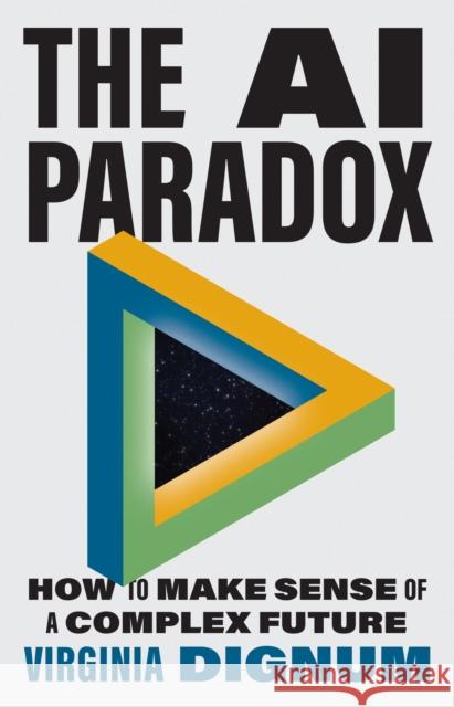 The AI Paradox: How to Make Sense of a Complex Future Virginia Dignum 9780691269085 Princeton University Press