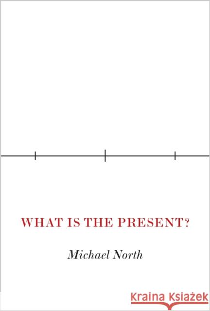 What Is the Present? Michael North 9780691271095 Princeton University Press