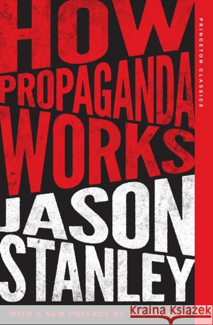 How Propaganda Works Jason Stanley 9780691271866 Princeton University Press
