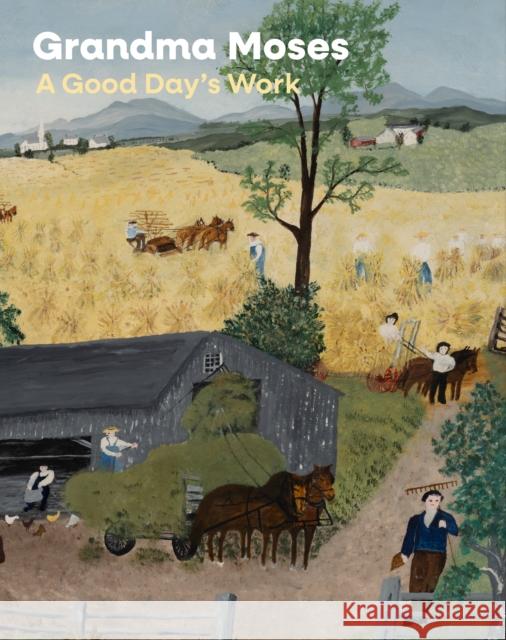 Grandma Moses: A Good Day's Work  9780691272412 Princeton University Press