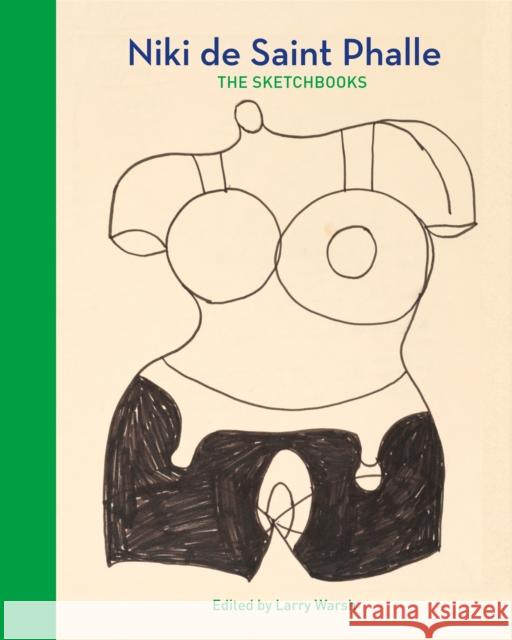 Niki de Saint Phalle: The Sketchbooks Larry Warsh 9780691272429 Princeton University Press