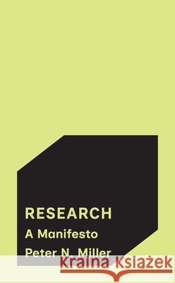 Research: A Manifesto Peter N. Miller 9780691273051 Princeton University Press