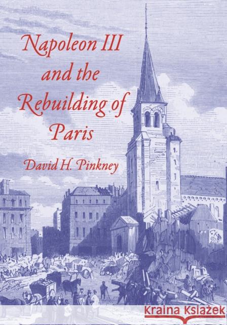 Napoleon III and the Rebuilding of Paris David H. Pinkney 9780691273495 Princeton University Press