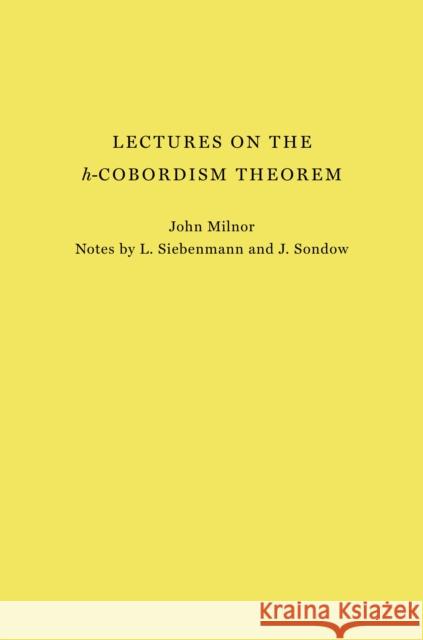 Lectures on the h-Cobordism Theorem John Milnor 9780691273723 Princeton University Press