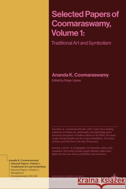 Selected Papers of Coomaraswamy, Volume 1: Traditional Art and Symbolism Ananda K. Coomaraswamy 9780691277509