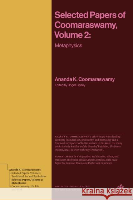 Selected Papers of Coomaraswamy, Volume 2: Metaphysics Ananda K. Coomaraswamy 9780691277530