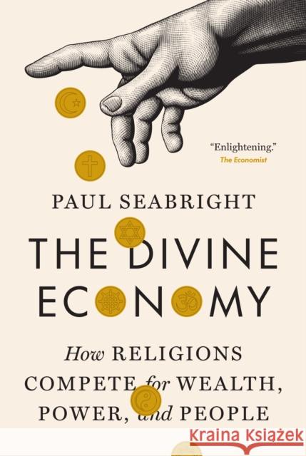 The Divine Economy: How Religions Compete for Wealth, Power, and People Paul Seabright 9780691277875 Princeton University Press