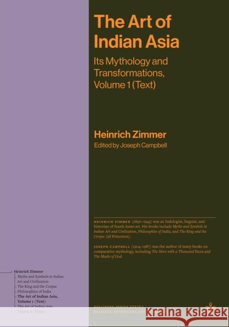 The Art of Indian Asia: Its Mythology and Transformations, Volume 1 (Text) Heinrich Zimmer 9780691279565 Princeton University Press